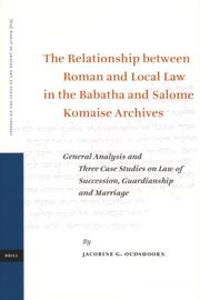 The Relationship between Roman and Local Law in the Babatha and Salome Komaise Archives (Studies on the Texts of the Desert of Judah) by Jacobine G. Oudshoornn