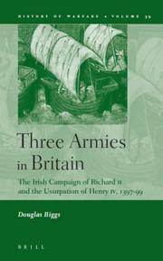 Cover of: Three Armies in Britain: The Irish Campaign of Richard II and the Usurpation of Henry IV, 1397-1399 (History of Warfare)