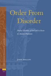 Cover of: Order From Disorder. Proclus' Doctrine of Evil and its Roots in Ancient Platonism (Studies in Platonism, Neoplatonism, and the Platonic Tradition) by John Phillips, John Phillips