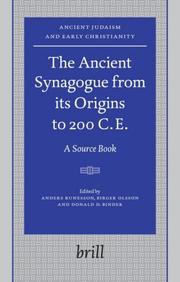 Cover of: The Ancient Synagogue from its Origins to 200 C.E.: A Source Book (Ancient Judaism and Early Christianity)