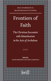 Cover of: Frontiers of Faith: The Christian Encounter With Manichaeism in the Acts of Archelaus (Nag Hammadi and Manichaean Studies) (Nag Hammadi and Manichaean Studies)