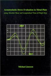 Cover of: Acoustoelastic Stress Evaluation in Metal Plate Using Absolute Shear and Longitudinal Time-Of Flight Data