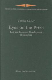 Cover of: Eyes on the Prize:Law and Economic Development in Singapore (Londen-Leiden Series on Law Administration and Development) | Connie Carter