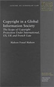 Cover of: Copyright in a Global Information Society:The Scope of Copyright Protection under International, U. S., U. K. and French Law (Studies in Law) | Makeen Makeen
