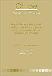 Cover of: Regionaler Kulturraum und intellektuelle Kommunikation vom Humanismus bis ins Zeitalter des Internet (Chloe 36) by Axel E. Walter