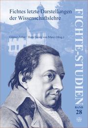 Cover of: Fichtes letzte Darstellungen der Wissenschaftslehre: Beitraege zum Fuenften Internationalen Fichte-Kongress: "Johann Gottlieb Fichte. Das Spaetwerk (1810-1814) ... Teil I (Fichte-Studien 28) (Fichte Studien)