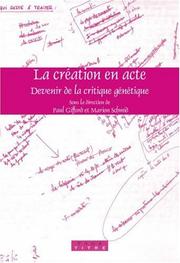 Cover of: La Creation En Acte: Devenir de La Critique Genetique (Faux Titre)