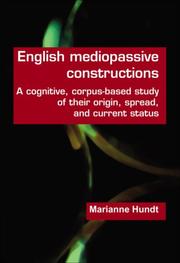 Cover of: English mediopassive constructions: A cognitive, corpus-based study of their origin, spread, and current status (Language & Computers 58) (Language & Computers: Studies in Practical Linguistics) by Marianne Hundt