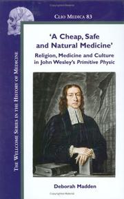 Cover of: A Cheap, Safe and Natural Medicine. Religion, Medicine and Culture in John Wesley's Primitive Physic. (Clio Medica 83). (Clio Medica)