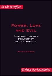 Cover of: Power, Love and Evil: Contribution to a Philosophy of the Damaged. (At the Interface/Probing the Boundaries)