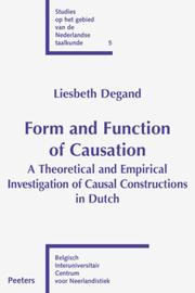 Cover of: Form and Function of Causation: A Theoretical and Empirical Investigation of Causal Constructions in Dutch (Studies Op Het Gebied Van De Nederlandse Taalkunde, 5)