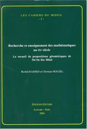 Cover of: Recherche Et Enseignement Des Mathematiques Au IXe Siecle: Le Recueil De Propostitions Geometriques De Na'Im Ibn Musa (Les Cahiers Du Mideo)
