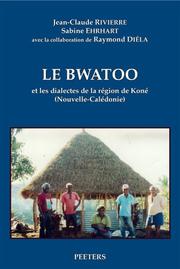 Cover of: Le Bwatoo Et Les Dialectes De La Region De Kone (Nouvelle-Caledonie) (Langues Et Cultures Du Pacifique) by Jean-Claude Rivierre, Sabine Ehrhart