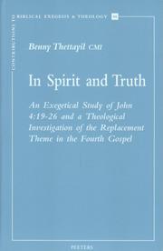 In Spirit and Truth: An Exegetical Study of John 4:19-26 and a Theological Investigation of the Replacement Theme in the Fourth Gospel (Contributions to ... to Biblical Exegesis & Theology) by Benny Thettayil
