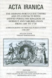 The Hispano-Portuguese empire and its contacts with Safavid Persia, the Kingdom of Hormuz and Yarubid Oman from 1489 to 1720 by Willem M. Floor, Farhad Hakimzadeh