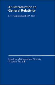 Cover of: An Introduction to General Relativity (London Mathematical Society Student Texts) by L. P. Hughston, K. P. Tod