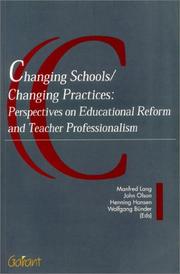 Cover of: Changing schools, changing practices: perspectives on educational reform and teacher professionalism