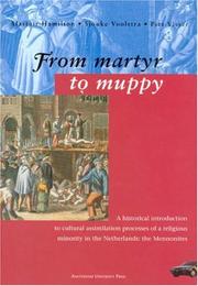 Cover of: From martyr to muppy (Mennonite urban professionals): a historical introduction to cultural assimilation processes of a religious minority in the Netherlands, the Mennonites
