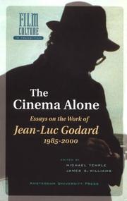 Cover of: The cinema alone: essays on the work of Jean-Luc Godard, 1985-2000