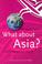 Cover of: What about Asia?