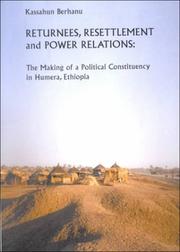 Cover of: Returnees, resettlement, and power relations: the making of a political constituency in Humera, Ethiopia