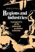 Cover of: Regions and industries: a perspective on the industrial revolution in Britain