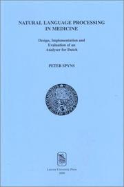 Cover of: Natural Language Processing in Medicine: Design, Implementation & Evaluation of an Analyser for Dutch (Symbolae: Facultatis Litterarum Lovaniensis, Series C, 8) | Peter Spyns