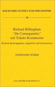 Cover of: Richard Billingham De Consequentiis Mit Toledo-Kommentar: Kritisch Herausgegeben, Eingeleitet Und Kommentiert (Bochumer Studien Zur Philosophie, 38)