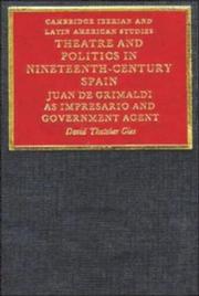 Cover of: Theatre and politics in nineteenth-century Spain: Juan de Grimaldi as impresario and government agent