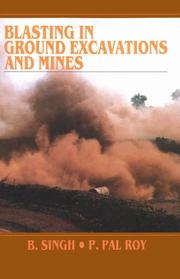 Cover of: Blasting in Ground Excavations and Mines by B. Singh, P. Pal Roy, R. B. Singh, A. Bagchi