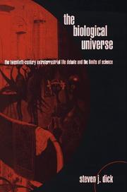 Cover of: The biological universe: the twentieth-century extraterrestrial life debate and the limits of science
