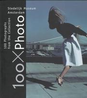 Cover of: 100 X Photo: 100 Photographs from the Collection of the Stedelijk Museum Amsterdam