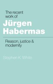 Cover of: The Recent Work of Jürgen Habermas by Stephen K. White