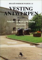 Cover of: VESTING ANTWERPEN: Deel 3 : Schelde - en Redeverdediging 1938 - 1944