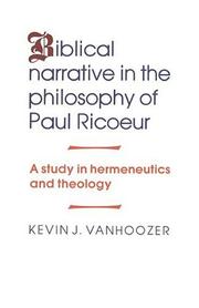 Cover of: Biblical narrative in the philosophy of Paul Ricoeur: a study in hermeneutics and theology