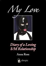 Cover of: My Love - Diary of a Loving S/M Relationship