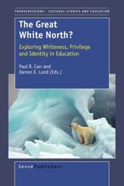 Cover of: The Great White North? Exploring Whiteness, Privilege and Identity in Education