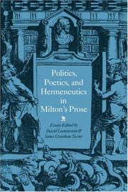 Cover of: Politics, poetics, and hermeneutics in Milton's prose: essays
