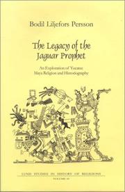 Cover of: The Legacy of the Jaguar Prophet: An Exploration of Yucatec Maya Religion and Historiography (Lund Studies in History of Religions)