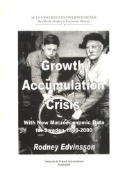 Cover of: Growth Accumulation Crisis: With New Macroeconomic Data for Sweden 1800-2000 (Stockholm Studies in Economic History)