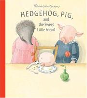 Cover of: Hedgehog, Pig, and the Sweet Little Friend by Lena Anderson