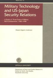 Cover of: Military technology and US-Japan security relations: a study of three cases of military R&D collaboration, 1983-1998