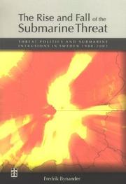 Cover of: Rise & Fall of the Submarine Threat: Threat Politics & Submarine Intrusions in Sweden 1980-2002 (Skrifter Utgivna Av Statsvetenskapliga Foreningen I Uppsala, 153)