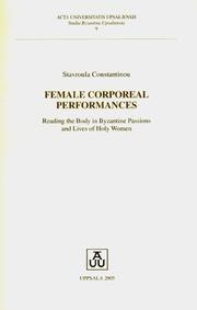 Cover of: Female Corporeal Performances: Reading the Body in Byzantine Passions And Lives of Holy Women (Acta Universitatis Upsaliensis Studia Byzantina Upsaliensia)