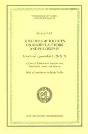 Theodore Metochites on ancient authors and philosophy by Theodoros Metochites, Karin Hult, Borje Byden