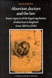 Cover of: Abortion, doctors, and the law: some aspects of the legal regulation of abortion in England from 1803 to 1982