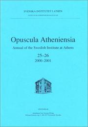 Cover of: Opuscula Atheniensia 25-26, 2000-2001: Annual of the Swedish Institute at Athens (Institutum Atheniense Regni Sueciae)