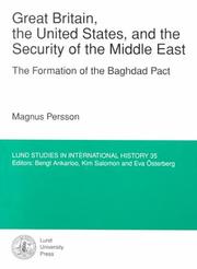 Cover of: Great Britain, the United States and the Security of the Middle East: The Formation of the Baghdad Pact (Lund Studies in International History , No 35)