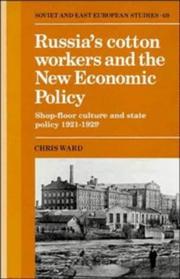 Cover of: Russia's cotton workers and the New Economic Policy: shop-floor culture and state policy, 1921-1929