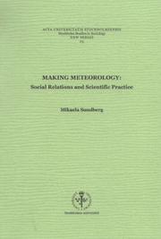 Cover of: Making Meteorology: Social Relations & Scientific Practice (Stockholm Studies in Sociology. New Series.)